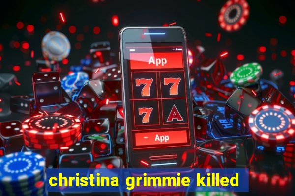 christina grimmie killed